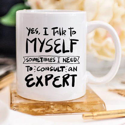 11oz Coffee Mug -  Yes, I Talk to Myself.