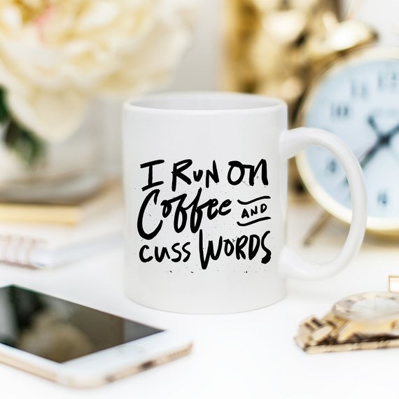 I Run On Coffee and Cuss Words - Ceramic Coffee