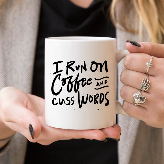 I Run On Coffee and Cuss Words - Ceramic Coffee